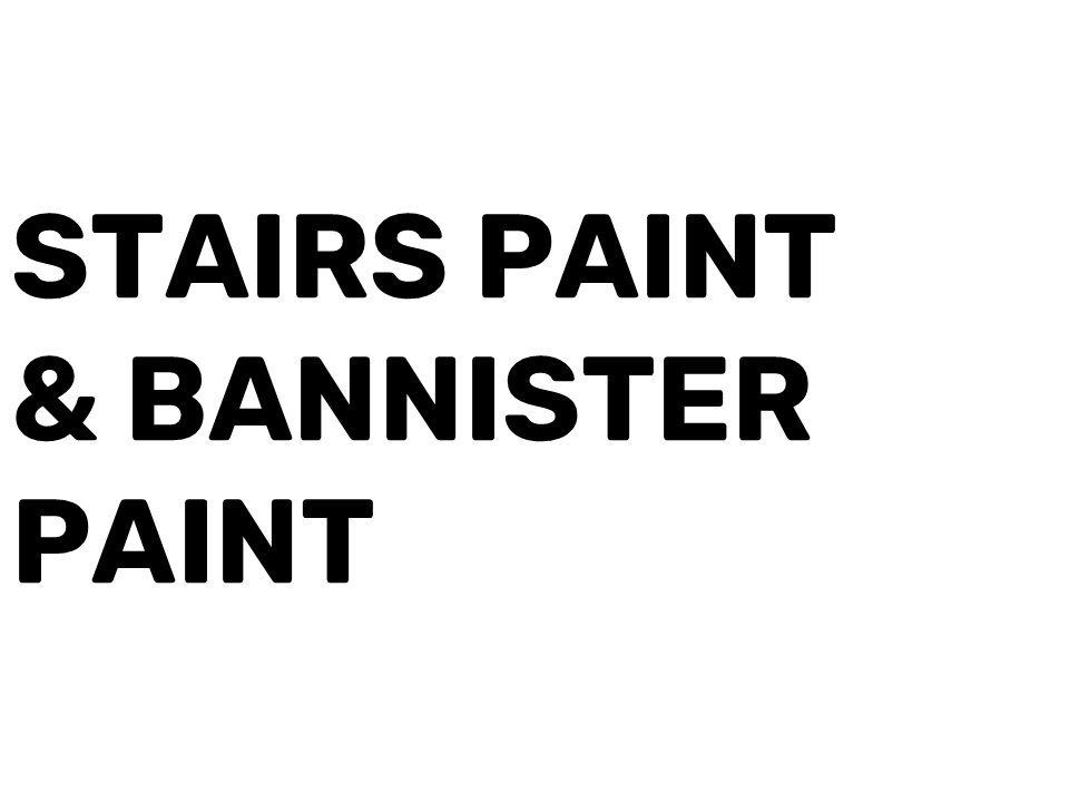 Stairs Paint and Bannister Paint