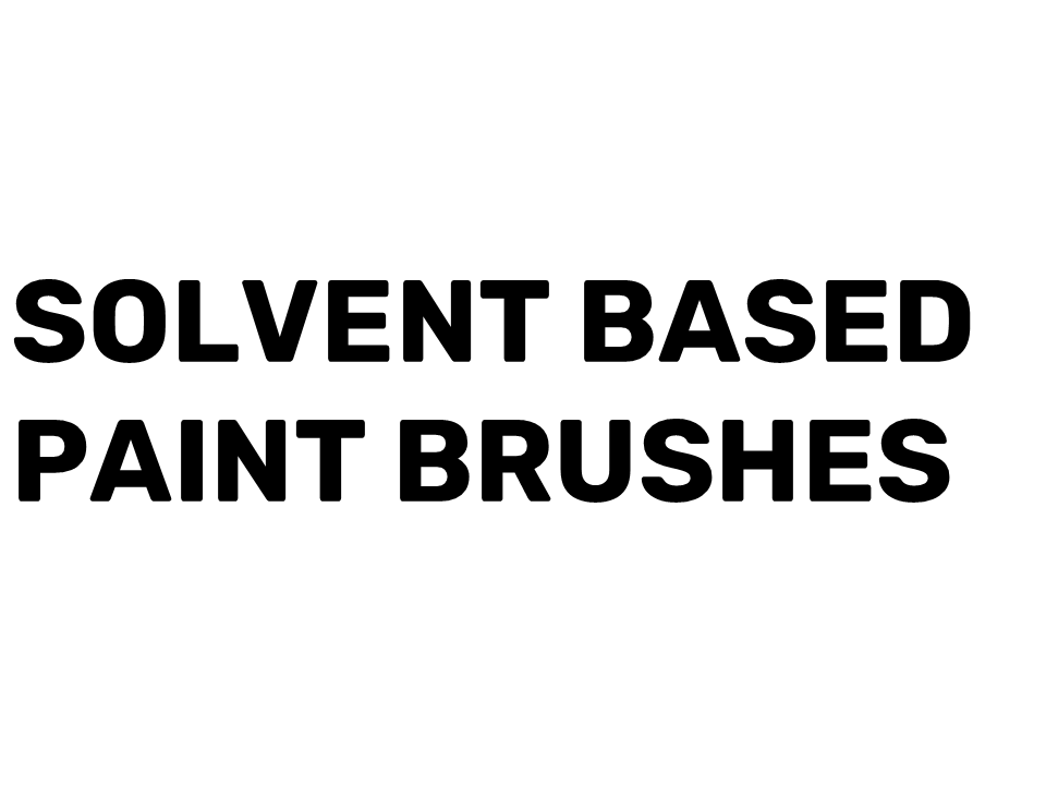 Solvent Based Paint Brushes