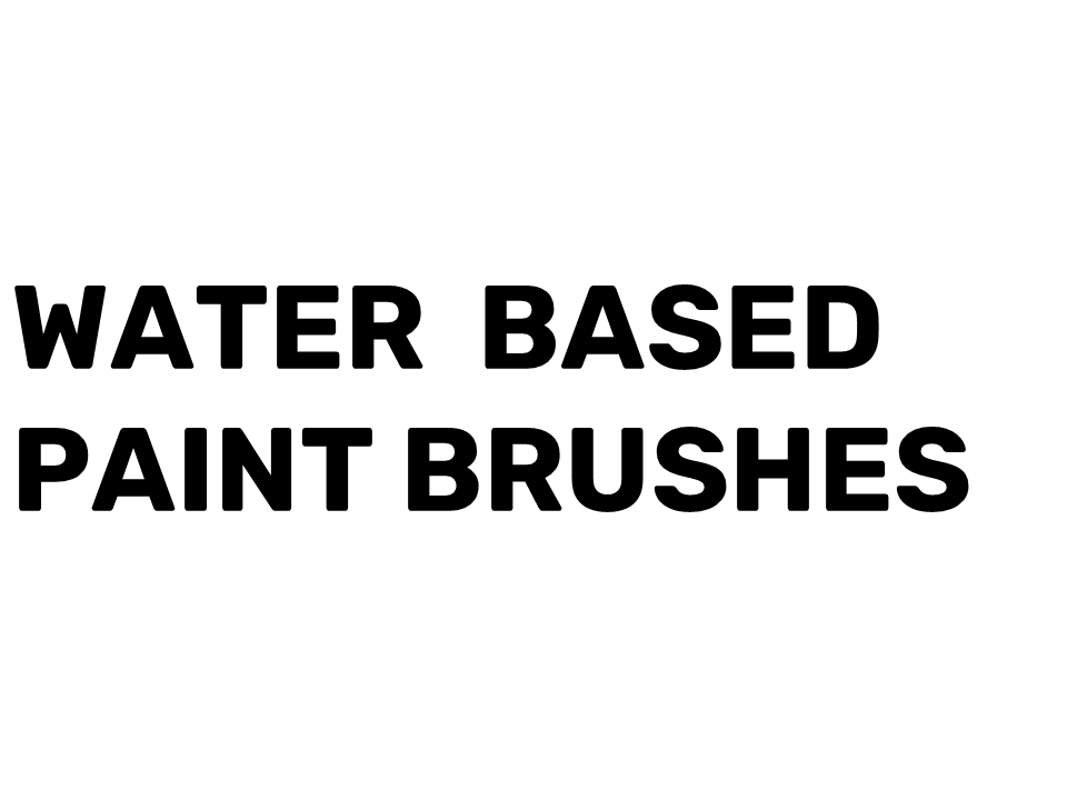 Water Based Paint Brushes